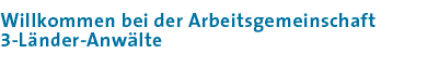 Willkommen bei der Arbeitsgemeinschaft 3-Länder-Anwälte